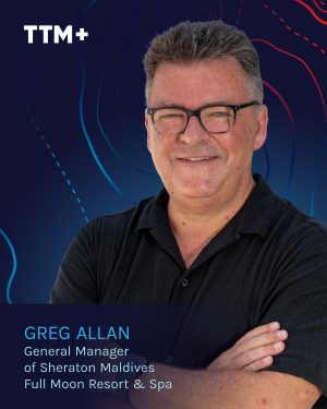 Greg Allan – General Manager of Sheraton Maldives Full Moon Resort & Spa